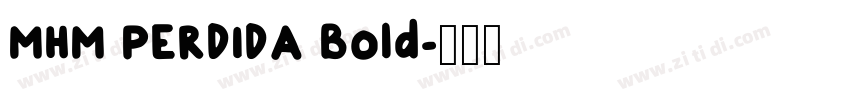 MHM PERDIDA Bold字体转换 MHM PERDIDA Bold字体转换